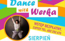 Zdjęcia tańczącej młodej dziewczyny. Regionalne Centrum Kultury wakacyjna akademia rekreacji i integracji zaprasza na zajęcia taneczne. Dance with Werka, wstęp bezpłatny. Zapisy: 602 252 675, Sierpień każdy czwartek godzina 10.30, wskazany: luźny str&oacute;j, o