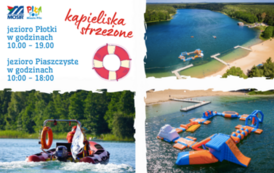 Trzy zdjęcia jeziora, plaży i lasu z lotu ptaka, wodnego toru przeszk&oacute;d na jeziorze i motor&oacute;wki ratowniczej płynącej po jeziorze. Treść: Kąpieliska strzeżone, jezioro płotki od 10.00. do 19.00, jezioro Piaszczyste w godzinach od 10.00 do 18.00. Logo: MOSi