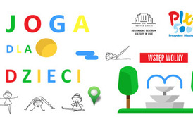 Rysunek ćwiczących dzieci, fontanny i drzew. Treść: joga w parku, wstęp wolny, Regionalne Centrum Kultury i Miasto Piła.