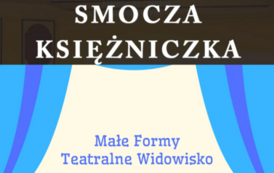 Smocza Księżniczka, Małe Formy Teatralne z Krakowa 25 sierpnia 2023, godz. 10.00 wstęp wolny plac Konstytucji 3 Maja (koło fontanny), w razie deszczu RCK