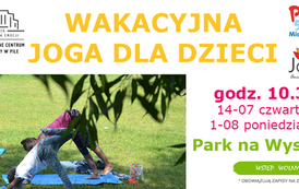 Na zdjęciu dzieci ćwiczące na matach na trawniku, widać koronę drzew. Tło plakatu białe, treść: wakacyjna joga dla dzieci, godz. 10.30 14 lipca czwartek, 1 sierpnia poniedziałek, Park na Wyspie, wstęp wony (obowiązują zapisy na zajęcia), logotyp: RCK Piła