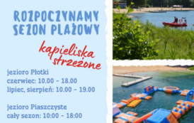 Dwa zdjęcia plaży i dmuchanego toru przeszk&oacute;d na wodzie. Treść: 15 CZERWCA, ROZPOCZYNAMY SEZON PLAŻOWY kąpieliska strzeżone jezioro Płotki czerwiec: 10.00- 18.00 lipiec, sierpień: 10.00- 19.00 jezioro Piaszczyste cały sezon: 10:00- 18:00 MOSIR Miasto Piła