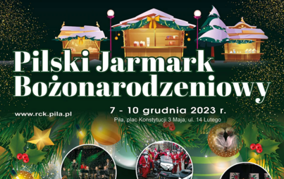 Pilski Jarmark Bożonarodzeniowy, 7-10 grudnia 2023, wstęp wolny, ulica 14 Lutego