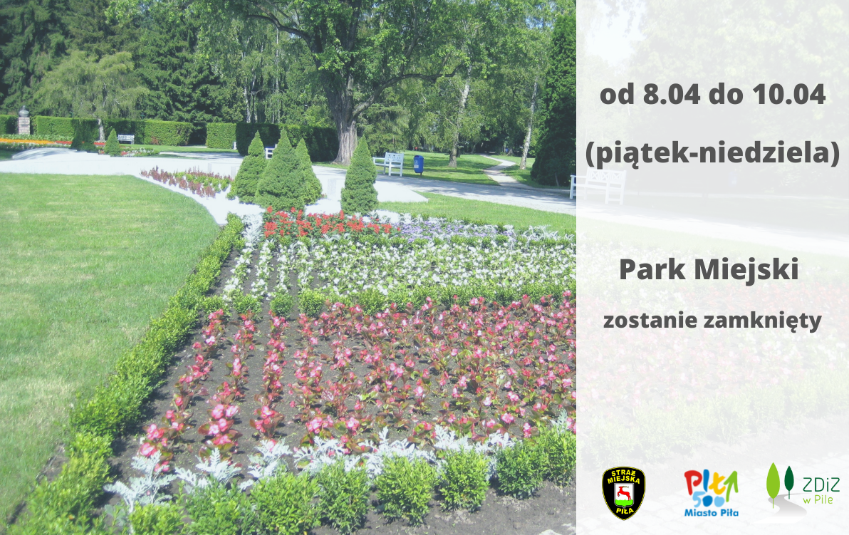 zdjęcie parku, po prawej pionowa belka, na&nbsp;niej napis: 8-10 kwietnia Park miejski zostanie zamknięty, na&nbsp;dole 3 logotypy