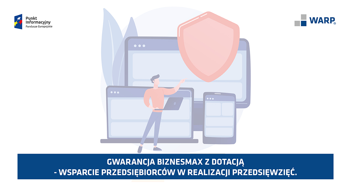 logotyp Punktu Informacyjnego, logotyp WARP, grafika człowieka -trzyma komputer i coś pokazuje, napis: “GWARANCJA BIZNESMAX Z DOTACJĄ – WSPARCIE PRZEDSIĘBIORCÓW W REALIZACJI PRZEDSIĘWZIĘĆ”