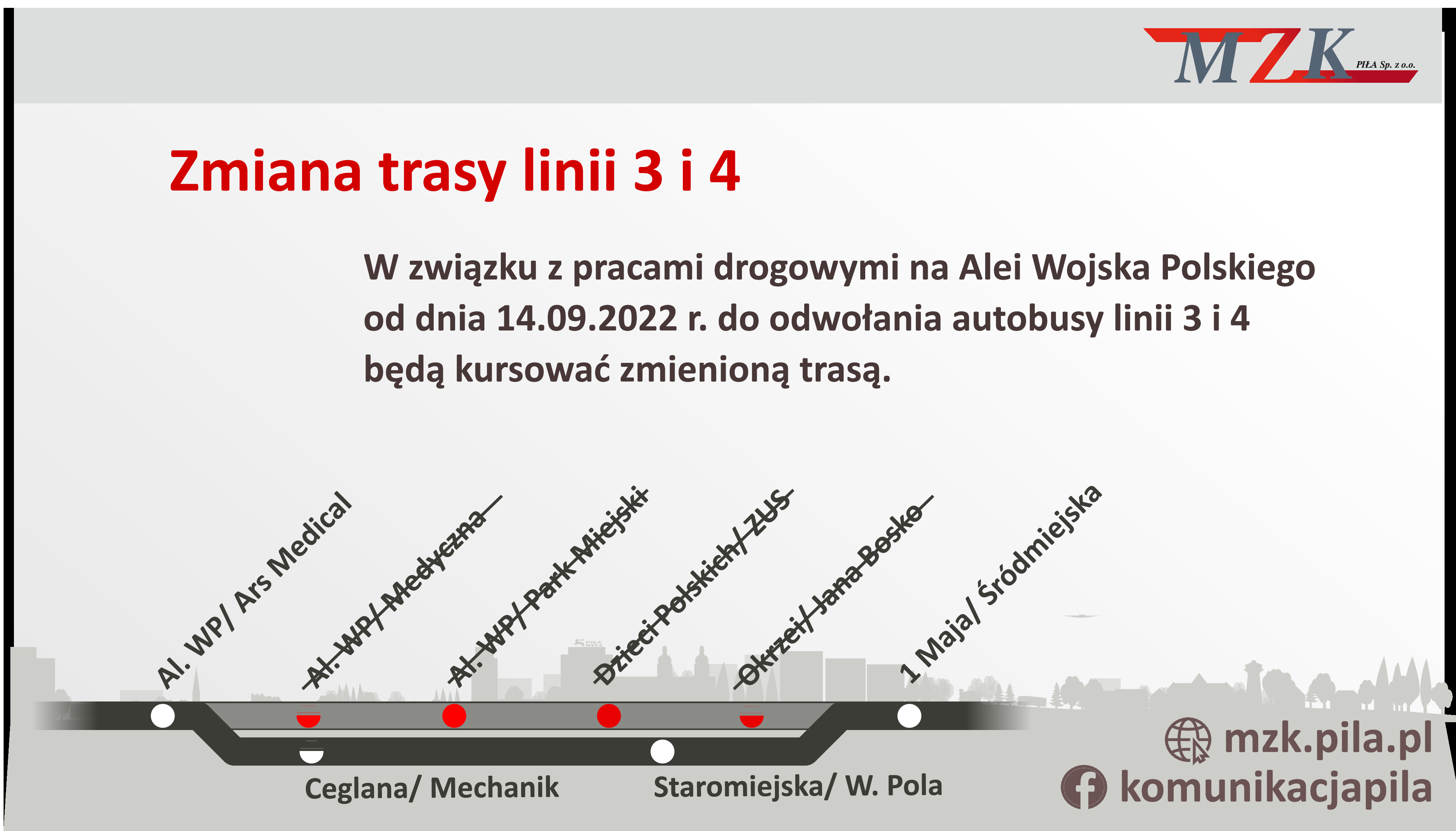 Zmiana organizacji ruchu przy alei Wojska Polskiego Szare tło, treść: Zamiana trasy linii 3 i 4, w związku z pracami drogowymi na alei Wojska Polskiego od dnia 14 września 2022 do odwołania autobusy linii 3 i 4 będę kursować trasą zmienioną - al. WP/ Ars Medical, Ceglana/ Mechanik, Staromiejską/W.Pola, 1 Maja/ Śródmiejska. mzk.pila.pl, FB: komunikacjapila.