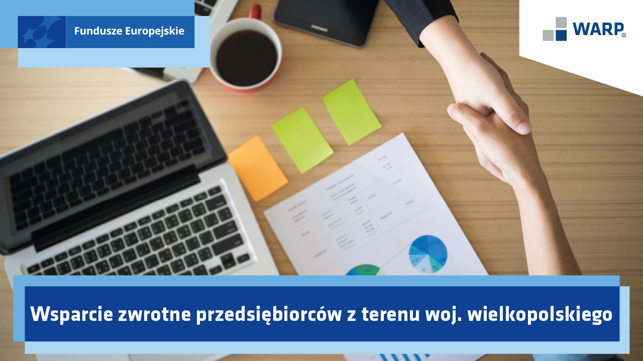 Plakat Funduszy Europejskich dotyczący webinarium pt.: "Wsparcie zwrotne przedsiębiorc&oacute;w z&nbsp;terenu woj. wielkopolskiego&rdquo;