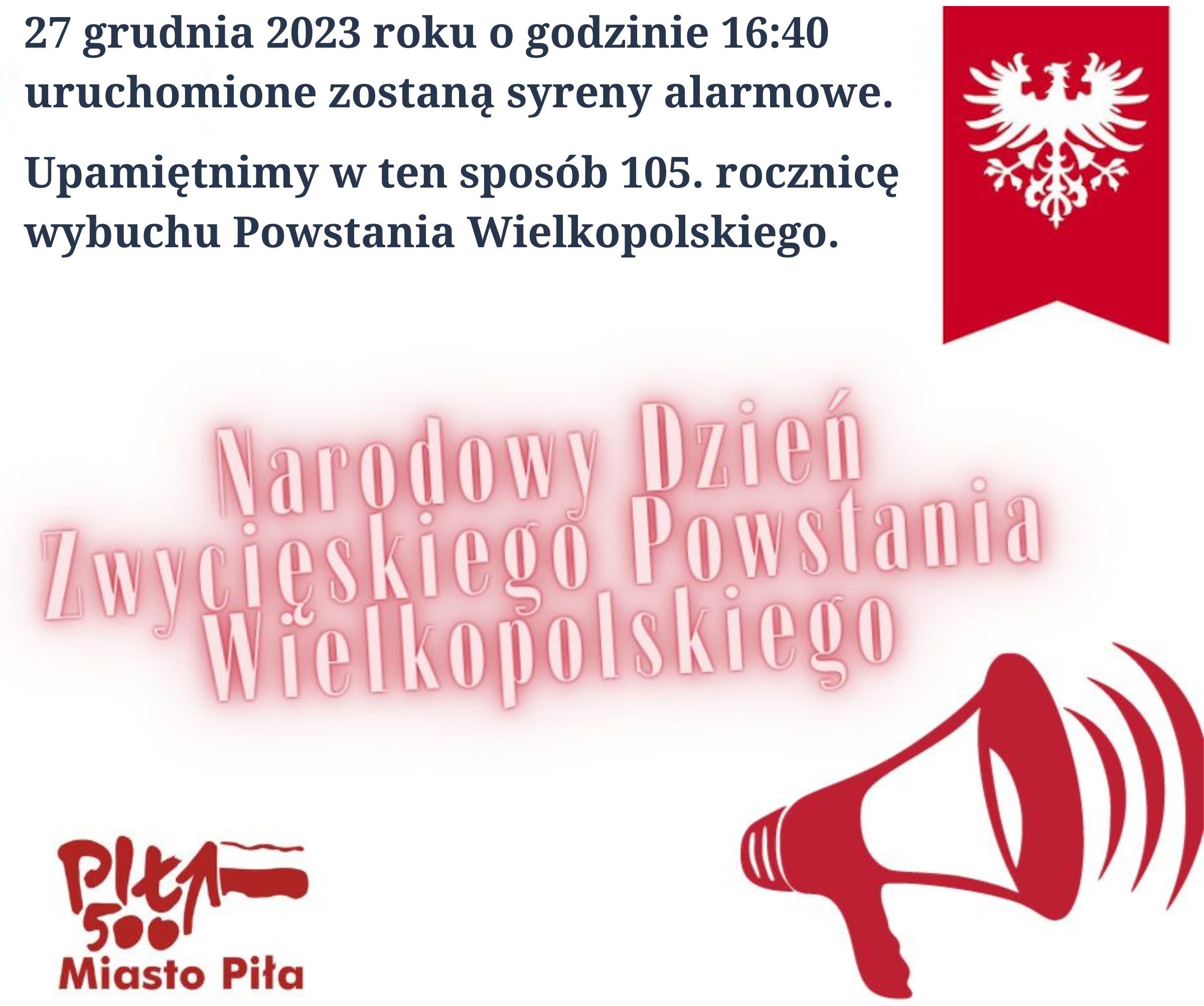 27 grudnia 2023 roku o&nbsp;godzinie 16:40 uruchomione zostaną syreny alarmowe. Upamiętnimy w&nbsp;ten spos&oacute;b 105. rocznicę wybuchu Powstania Wielkopolskiego. Narodowy Dzień Zwycięskiego Powstania Wielkopolskiego