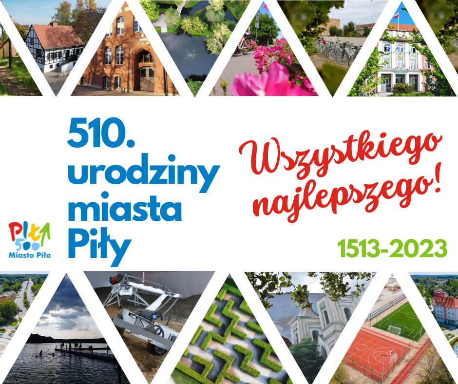 Zdjęcia miasta, charakterystycznych budynków, boiska, jeziora i&nbsp;zieleni. Treść: 510. urodziny Miasta Piły, wszystkiego najlepszego! 1513-2023