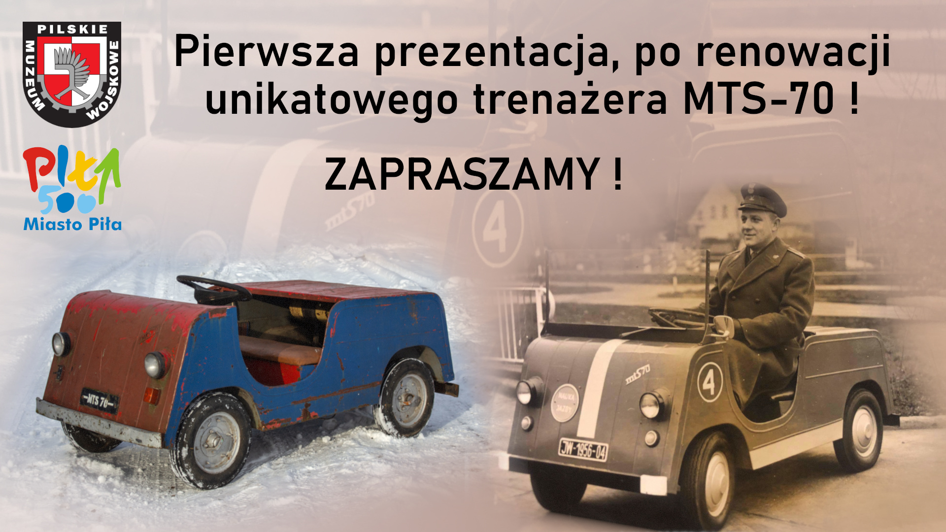 2 zdjęcia starego pojazdu wojskowego, logotyp muzeum i miasta, napis:Pierwsa prezentacja po renowacji unikatowego trenażera MTS-70! 