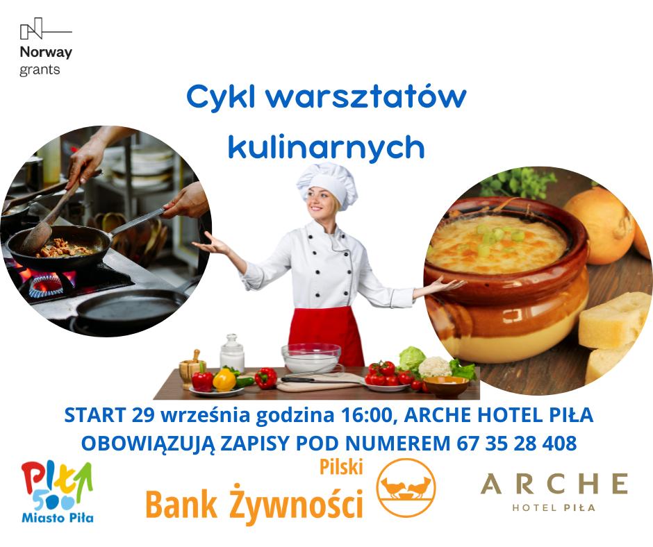 Trzy zdjęcia gotujących się dań, kucharki przed którą na stole leżą produkty spożywcze. Treść: Cykl warsztatów kulinarnych, start 29 września godzina 16.00, Arche Hotel Piła, obowiązują zapisy pod numerem: 67 35 28 408.