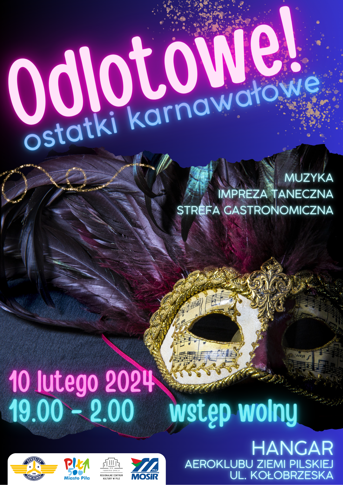 Zdjęcie maski karnawałowej ozdobionej złotem i&nbsp;pi&oacute;rami. Treść: odlotowe ostatki karnawałowe, muzyka, impreza taneczna, strefa gastronomiczna. 10 lutego 2024, godz. 19.00 - 2.00, wstęp wolny. Lokalizacja: Hangar Aeroklubu Ziemi Pilskiej, ul. Kołobrzeska. Logotypy: Miasto Piła, Aeroklub Ziemi Pilskiej, Regionalne Centrum Kultury w&nbsp;Pile i&nbsp;Miejski Ośrodek Sportu i&nbsp;Rekreacji w&nbsp;Pile.