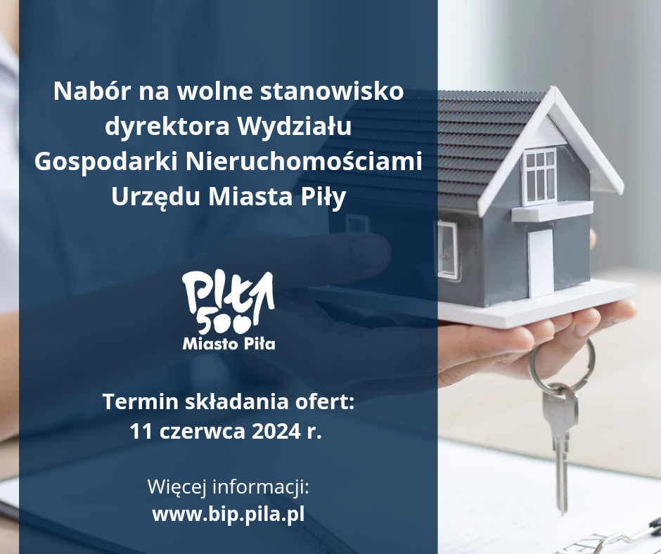 Nab&oacute;r na&nbsp;wolne kierownicze stanowisko urzędnicze dyrektor Wydziału Gospodarki Nieruchomościami Urzędu Miasta Piły. Termin składania ofert 11 czerwca 2024 roku. Więcej Informacji www.bip.pila.pl