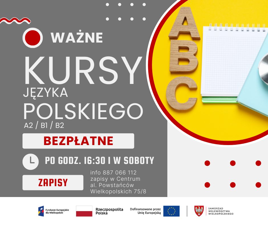 Grafika informująca o&nbsp;naborze na&nbsp;kursy języka polskiego. Treść: Ważne; kursy języka polskiego; a2/b1/b2; bezpłatne; po godz. 16:30 i&nbsp;w soboty; zapisy; info 887 066 112 zapisy w&nbsp;Centrum al. Powstańc&oacute;w Wielkopolskich 75/8. Na dole grafiki znajdują się logotypy. Z prawej strony obrazek przedstawiający litery A B C oraz&nbsp;notatniki. 