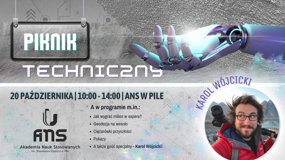 ANS: piknik techniczny 20 października 2022, 10:00 - 14:00 | kampus akademickiego ANS; piknik techniczny. W programie: jak wygrać milion w sapera? geodezja na wesoło, ciężarówki przyszłości, pokazy, a także gość specjalny - Karol Wójcicki. Zdjęcie mężczyzny, obok ręka robota.