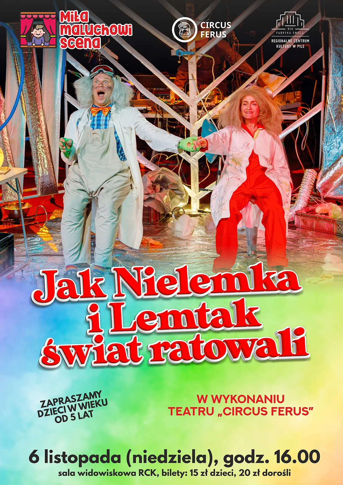 Kobieta i mężczyzna w strojach teatralnych, wokół scenografia. Treść: Miła maluchowi scena, Circus ferus, rck piła. Jak Nielemka i Lemtak świat ratowali, zapraszamy dzieci w wieku od 5 lat, 6 listopada (niedziela) godzina 16.00, sala widowiskowa RCK, bilety: 15 zł dzieci, 20 zł dorośli 