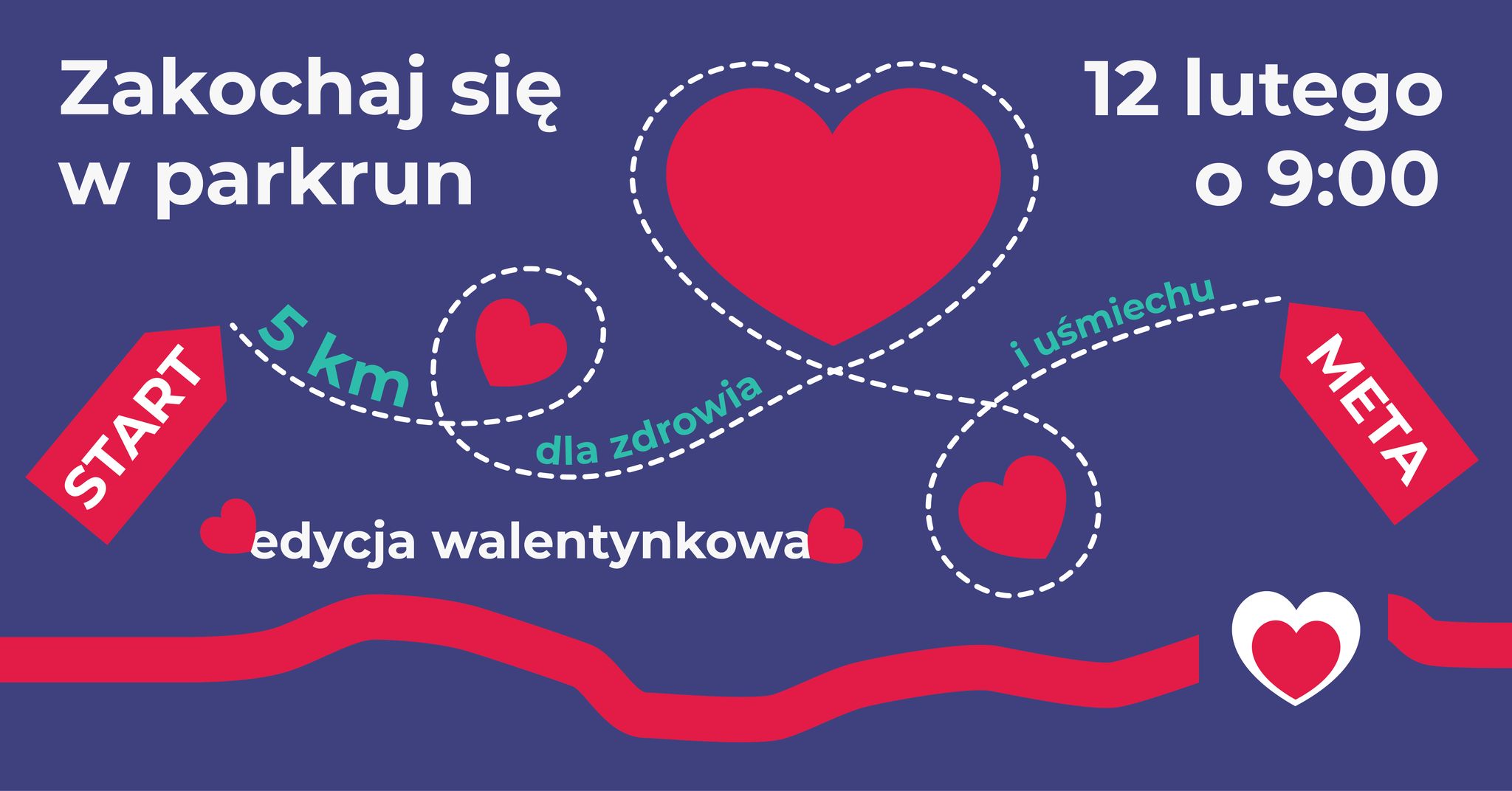 Zakochaj się w park run Fioletowe tło, po lewej stronie strzałka z napisem "start", po prawej stronie strzałka z napisem "meta", pomiędzy nimi przerywana biała linia, która w trzech miejscach opłata czerwone serca, nad linią napis "5km dla zdrowia i uśmiechu". Treść: Zakochaj się w park run, edycja walentynkowa, 12 lutego o godzinie 9.00.