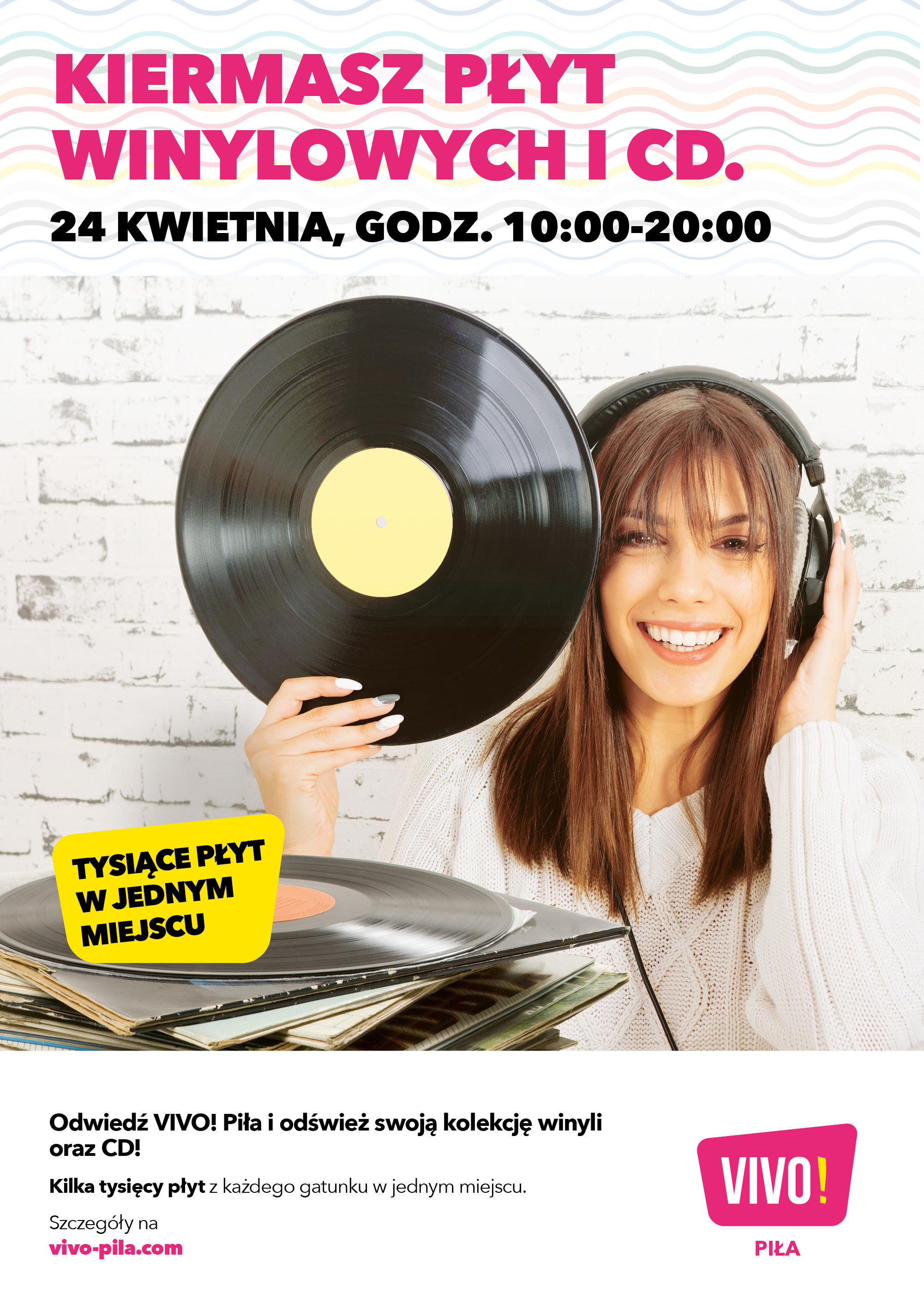 kobieta ze słuchawkami na uszach trzyma płytę winylową, napis:  kiermasz płyt winylowych i CD, 24 kwietnia 10:00-20:00, tysiące płyt w jednym miejscu, Odwiedź VIVO! Piła i odśwież swoją kolekcję winyli i CD. 
