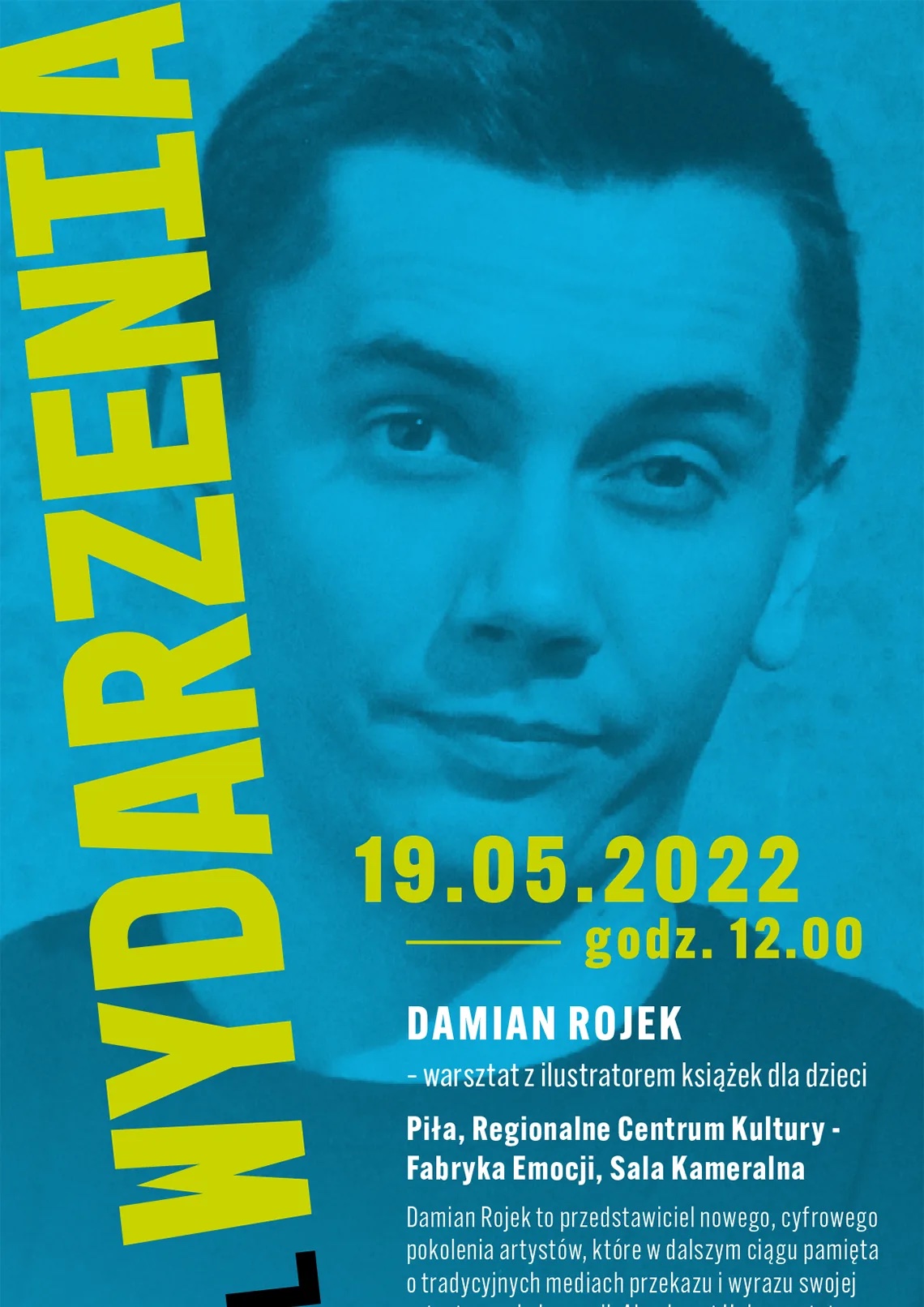 Zdjęcie - portret młodego mężczyzny z niebieskim filtrem, treść: wydarzenia, 19.05.2022 godzina 12.00 Damian Rojek - warsztat z ilustratorem książek dla dzieci. Piła, RCK Fabryka Emocji, sala kameralna. Damian Rojek to przedstawiciel nowego, cyfrowego pokolenia artystów, które w dalszym ciągu pamięta o tradycyjnych mediach przekazu i wyrazu.