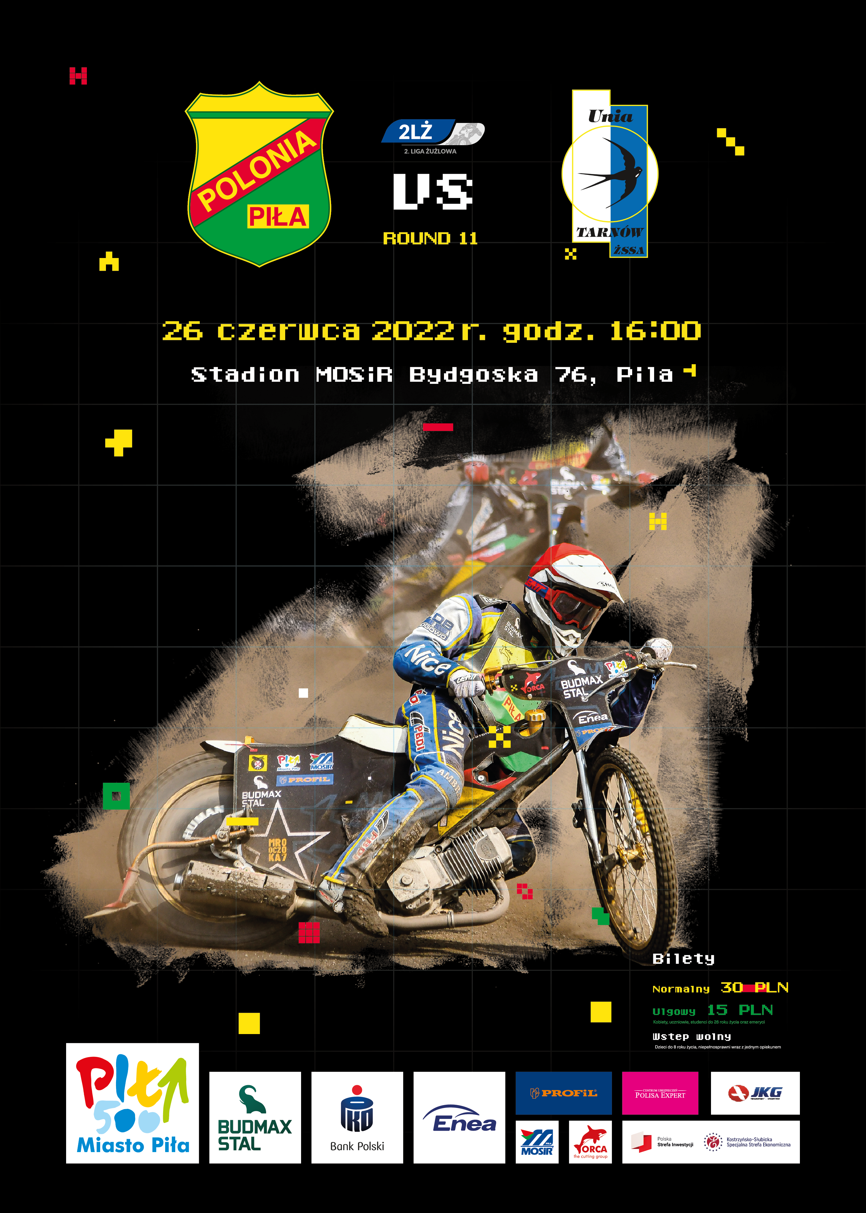 Na górze logotypy - Polonii Piła i Unia Tarnów ŻSSA, poniżej napis: 26 czerwca 2022 r. godz. 16:00, Stadion MOSiR, ul. Bydgoska, poniżej zdjęcie motocyklisty żużlowca w trakcie jazdy, w tle fragment sylwetki kolejnego zawodnika.
