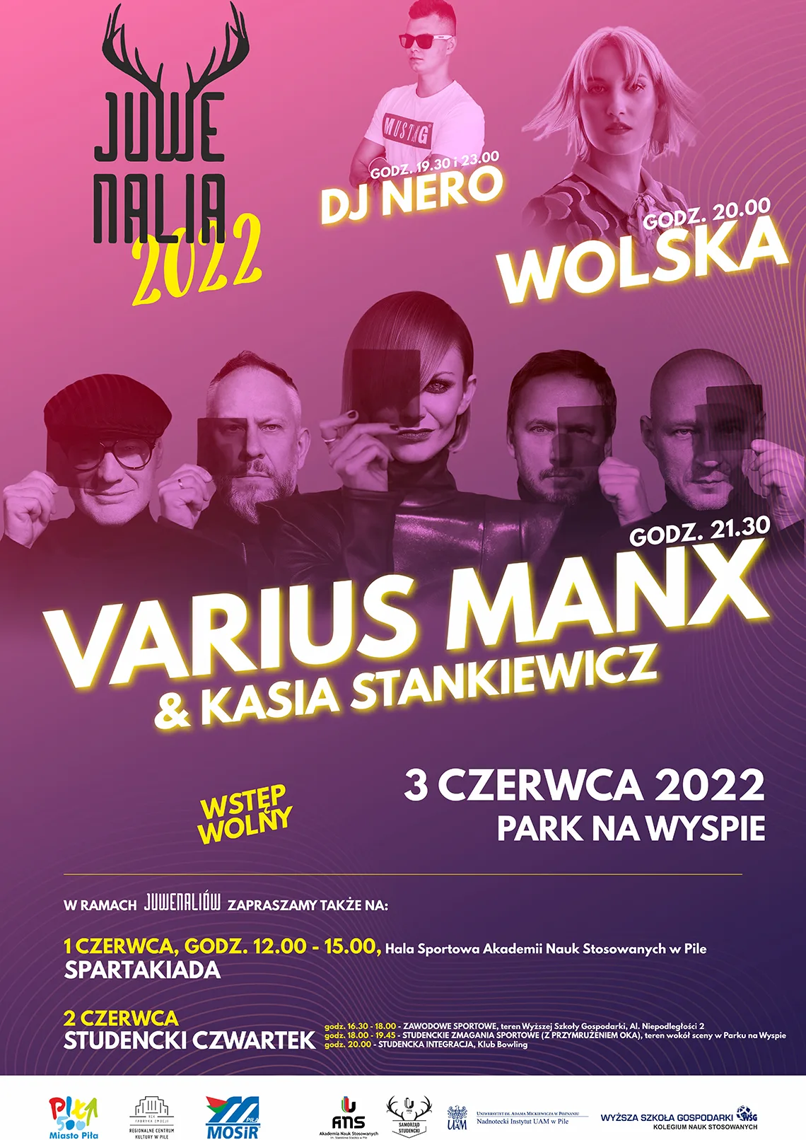 Plakat na różowym tle. Juwenalia 2022, sylwetki osób mężczyzna - dj nero godzina 19.30 i 23.00, kobieta - wolska godzina 20.00, czterech mężczyzn i kobieta zasłaniające twarze kliszami, Varius manx & Kasia Stankiewicz godzina 21.30. Wstęp wolny. 3 czerwca 2022, park na Wyspie. W ramach juwenaliów zapraszamy także na: 1 czerwca godzina 12.00-15.00 hala sportowa Akademii Nauk Stosowanych w Pile, spartakiada. 2 czerwca studencki czwartek, godz. 16.30-18.00 zawody sportowe teren WSG, al. Niepodległości 2; godz. 18.00-19.45 studenckie zmagania sportowe z przymróżeniem oka, teren wokół sceny na wyspie, godzina 20.00 studencka integracja, klub bowling. logotypy: Miasto Piła, RCK Piła, MOSIR Piła, ANS w Pile, Samorząd Studencki ANS, UAM Nadnotecki Instytut w Pile, Wyższa Szkoła Gospodarki.