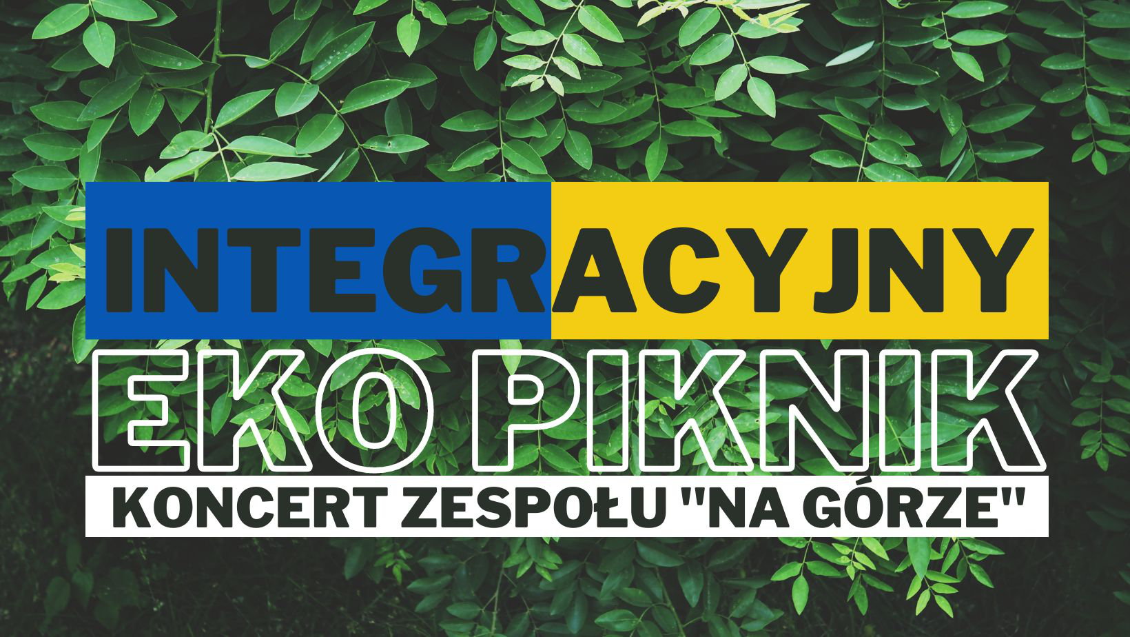 W tle zielone liście. Niebiesko-żółte prostokąty nawiązujące do barw Ukrainy. Treść: Integracyjny Eko Pilnik, koncert zespołu na górze.