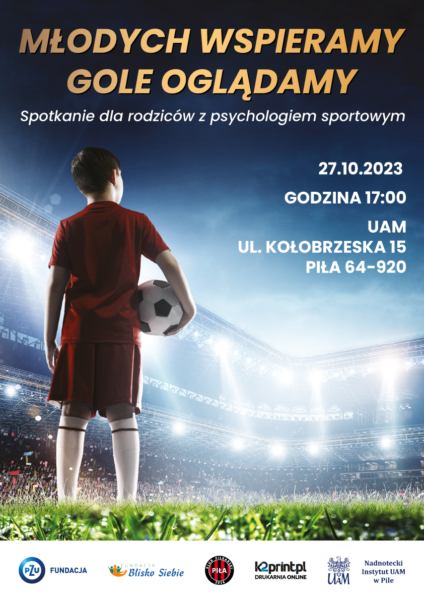 Spotkanie dla rodziców z psychologiem sportowym. Młodych wspieramy gole oglądamy. 27.10.2023, godzina 17.00 UAM ul. Kołobrzeska 15, Piła. 