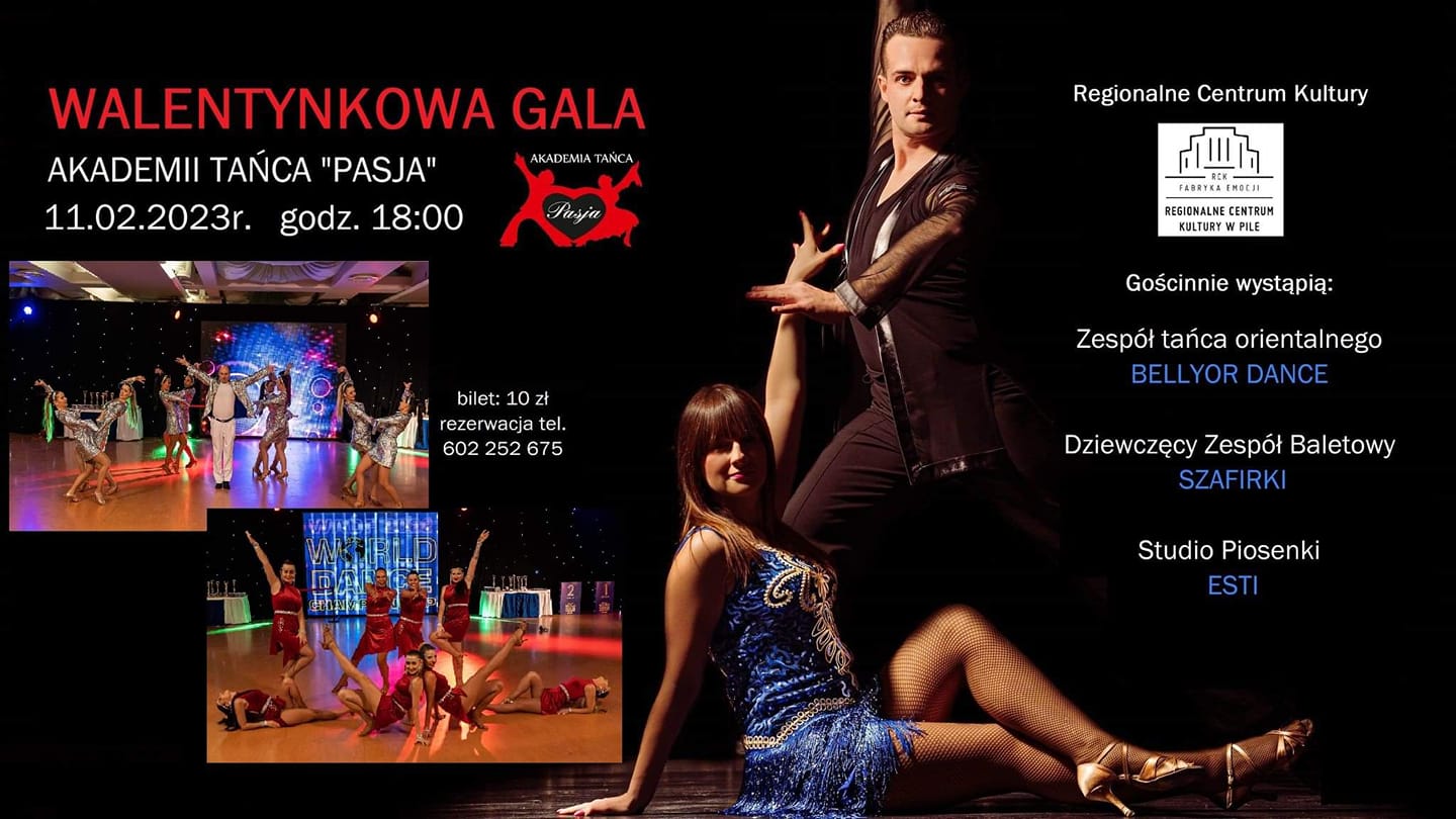 Walentynkowa gala Akademii Tańca "Pasja" Para w tańcu, dwa zdjęcia grup tańczących ludzi. Treść: walentynkowa gala, akademia tańca "pasja" 11.02.2023, godzina 18.00, bilet: 10 złotych, rezerwacja: 602 252 675, RCK Piła. Gościnnie wystąpią Zespół tańca orientalnego BELLYOR DANCE Dziewczęcy zespół baletowy SZAFIRKI Studio piosenki ESTI.