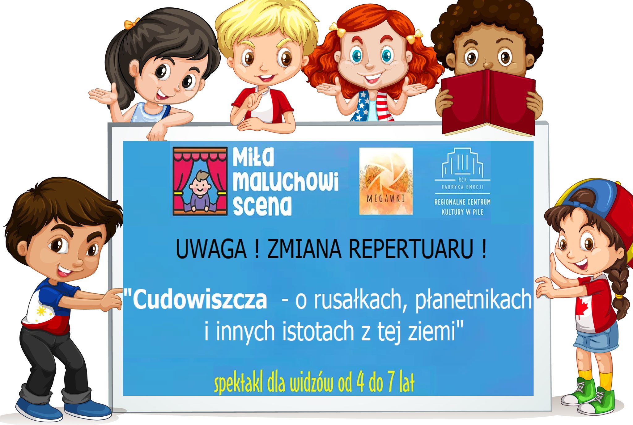Miła Maluchowi Scena Miła Maluchowi Scena Uwaga, zmiana repertuaru. "Cudowiszcza - o rusałkach, płanetnikach i innych istotach z tej ziemi".