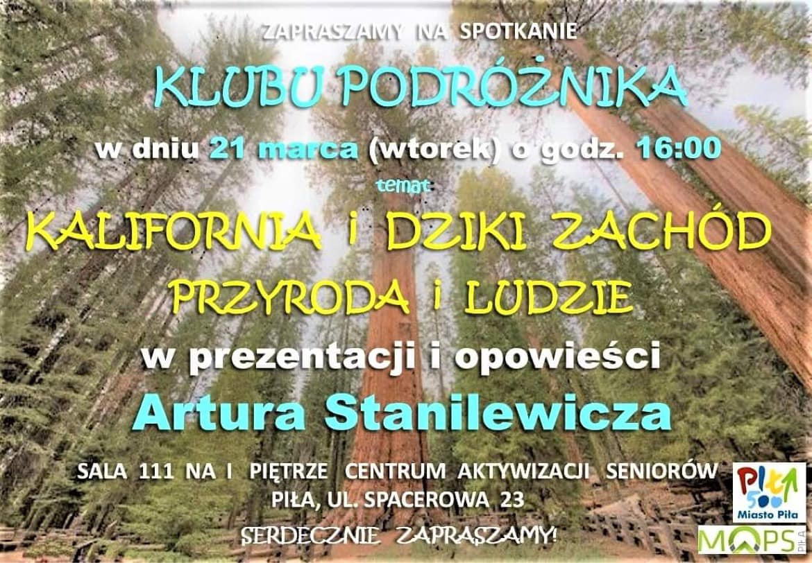 Klub Podróżnika: Kalifornia i Dziki Zachód, przyroda i ludzie w prezentacji i opowieści Artura Stanilewicza. Spotkanie 21 marca (wtorek) o godzinie 16.00, w centrum aktywizacji seniorów, ul. Spacerowa 23, sala 111.