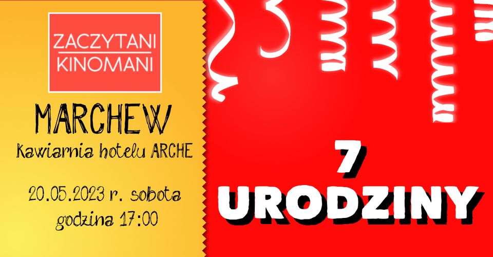 Pomarańczowo-czerwone tło, białe serpentyny. Treść: Zaczytani kinomani, marchew kawiarnia hotelu Arche. 20.05.2023 sobota, godzina 17.00. 7 urodziny!