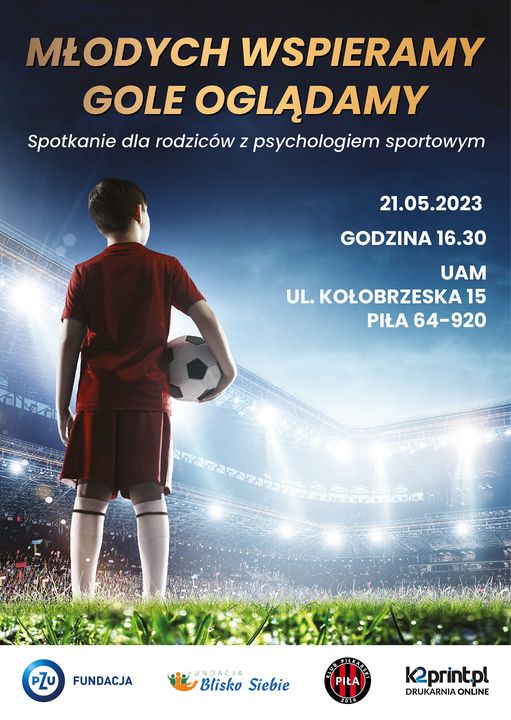 Spotkanie rodziców z psychologiem sportowym. Młodych wspieramy, gole oglądamy. 21 maja 2023, godzina 16.30 UAM ul. Kołobrzeska 15, Piła 64-920