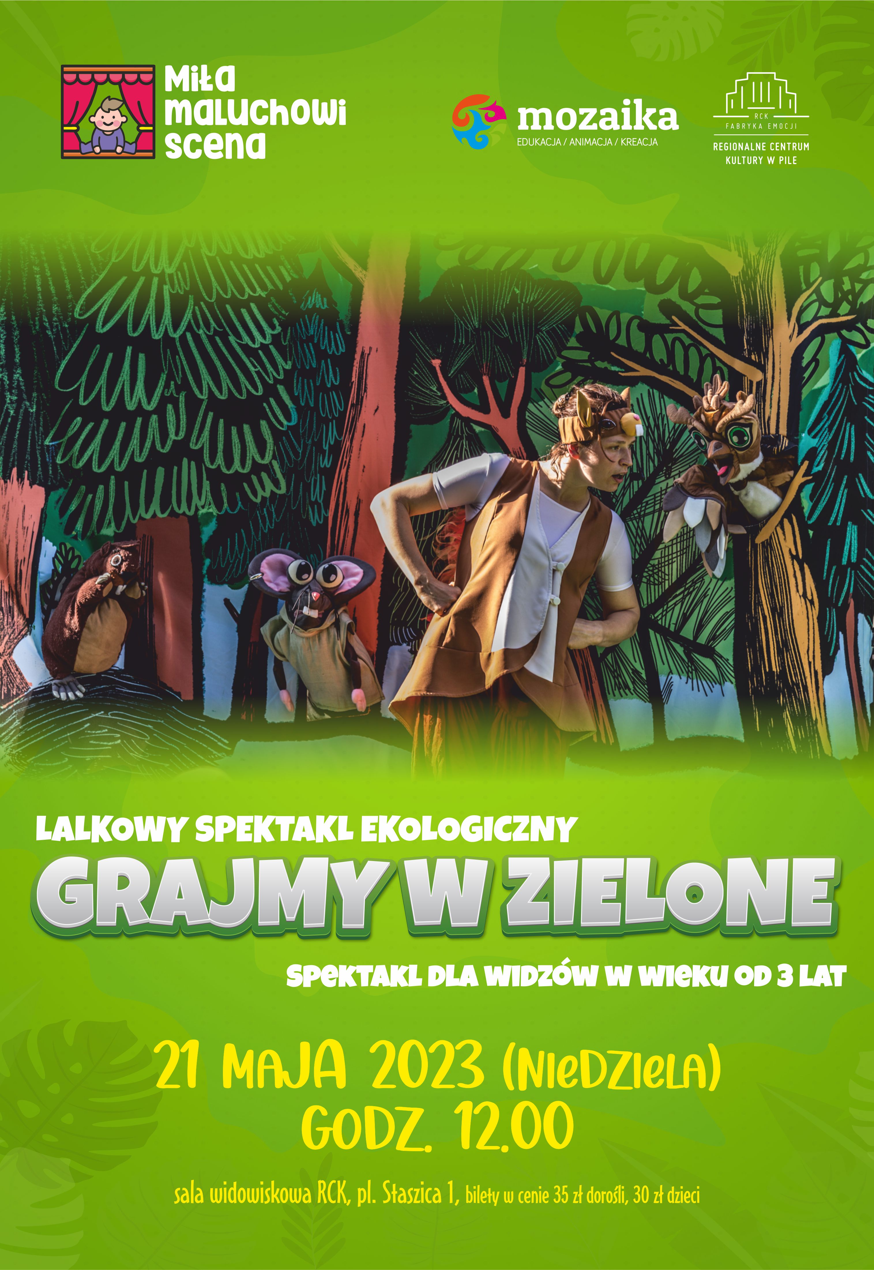 Plakat, aktorzy w strojach zwierząt leśnych a tle namalowanych drzew. Treść: Miła maluchowi scena. Lalkowy spektakl ekologiczny "Grajmy w zielone". 21 maja 2023 (niedziela) godz. 12.00 sala widowiskowa RCK, plac Starsza 1. Cena biletu: 30 złotych dzieci, 35 złotych dorośli.