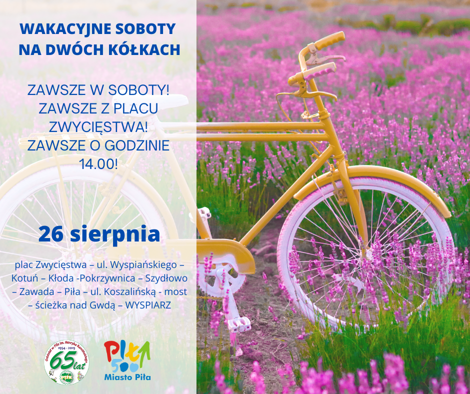 żółty rower na łące pełnej fioletowych kwiatków, napis: plac Zwycięstwa – ul. Wyspiańskiego – Kotuń – Kłoda -  Pokrzywnica – Szydłowo – Zawada – Piła – ul. Koszalińską - most – ścieżka nad Gwdą – WYSPIARZ Wakacyjne sobotyna dwóch kółkach, ZAWSZE W SOBOTY!ZAWSZE Z PLACU ZWYCIĘSTWA!ZAWSZE O GODZINIE 14.00!  