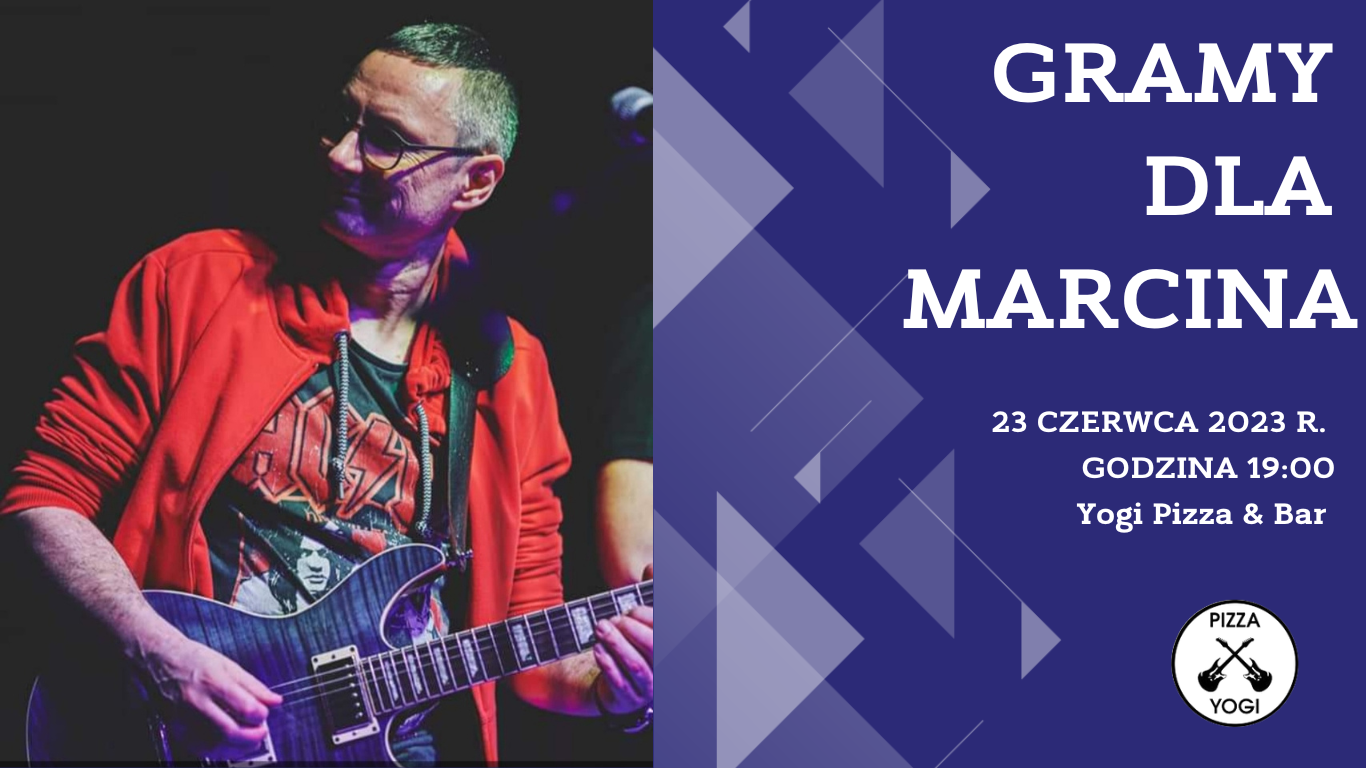 plakat zdjęcie mężczyzny z gitarą, napis: Gramy dla Marcina, 23 czerwca 2023, godzina 19:00, Yogi PIzza Bar, na dole logotyp
