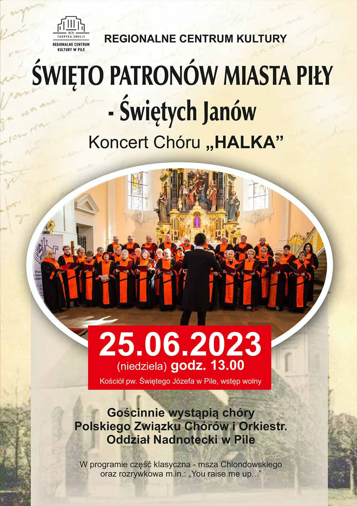 Święto patronów miasta Piły - Świętych Janów Chór stojący na prezbiterium kościoła, poniżej kościół. Święto patronów miasta Piły - Świętych Janów, koncert Chóru Halka. 25 czerwca 2023, godz. 13.00 Kościół pw. świętego Józefa w Pile, wstęp wolny. Gościnne występy chóru Polskiego Związku Chórów i Orkiestr oddział nadnotecki w Pile.