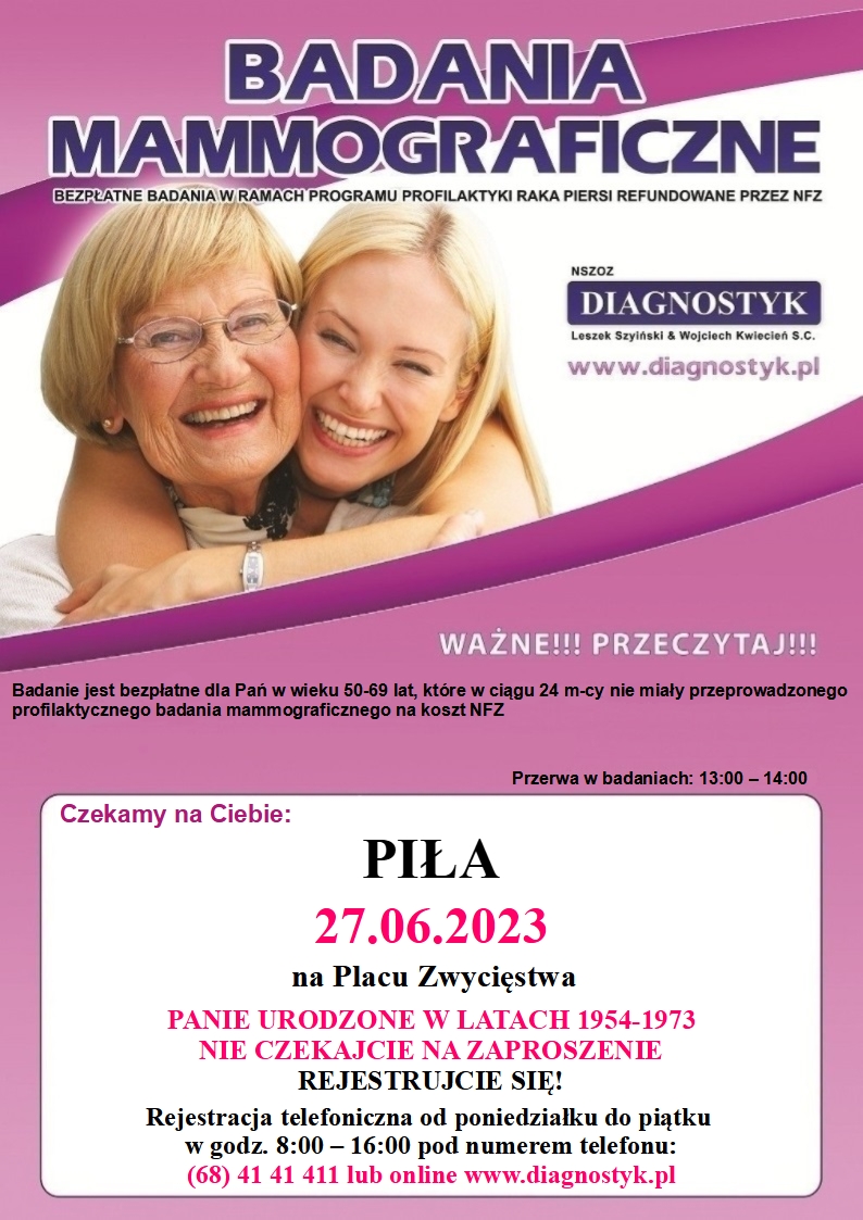 plakat kolor różowy, napis: Badania mammograficzne, poniżej zdjęcie 2 kobiet starszej i młodszej, obejmują się, poniżej napis: Badanie jest bezpłatne dla pańs w wieku 50-69 lat, które w ciągu ostatnich dwóch lat nie miały wykonywanych tego typu badań, czekamy na Ciebie, Piła 27.06.2023 Plac Zwycistwa