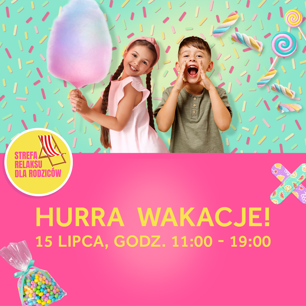 Kolorowe tło w słodycze, dziewczynka trzymająca watę cukrową, obok chłopiec. Treść Strefa relaksu dla rodziców. Hurra wakacje! 15 lipca godzina 11.00 - 19.00