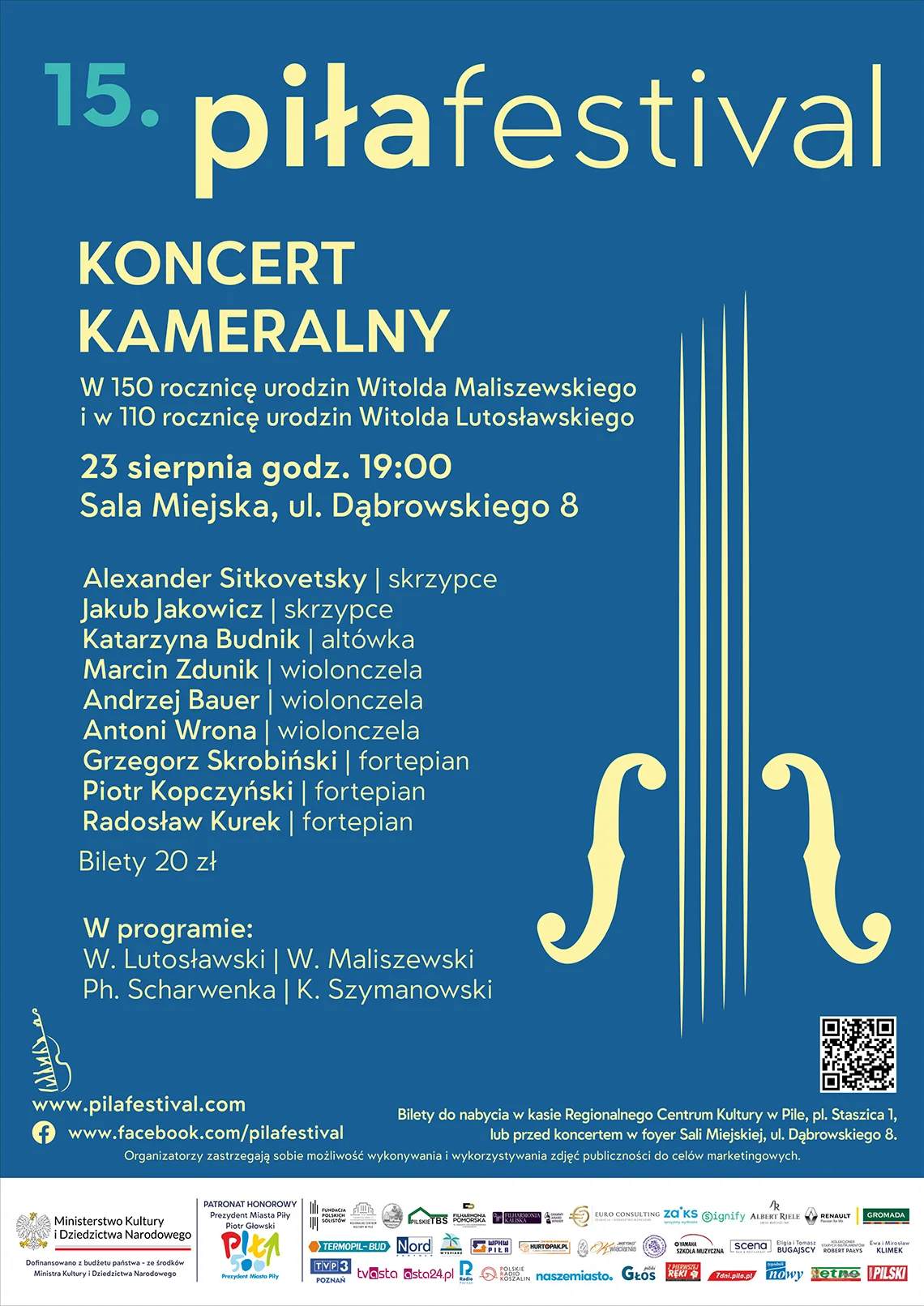 Piła Festival | Koncert Kameralny, 23 sierpnia 2023, godz. 19.00 bilet: 20 zł Sala Miejska, ul. Dąbrowskiego 8, KONCERT KAMERALNY w 150 rocznicę urodzin Witolda Maliszewskiego i w 110 Rocznicę urodzin Witolda Lutosławskiego  Philipp Scharwenka - Sonata - Fantasia g-moll op. 106 na altówkę i fortepian  Katarzyna Budnik - altówka Piotr Kopczyński - fortepian  Karol Szymanowski - Mity op. 30 Źródło Aretuzy Narcyz Driady i Pan  Jakub Jakowicz - skrzypce Grzegorz Skrobiński - fortepian  Witold Lutosławski - Grave. Metamorfozy na wiolonczelę i fortepian  Andrzej Bauer - wiolonczela Radosław Kurek - fortepian  Witold Maliszewski - Kwintet smyczkowy op. 3 Allegro Andante tranquillo Scherzo Allegro risoluto  Alexander Sitkovetsky, Jakub Jakowicz - skrzypce Katarzyna Budnik - altówka Marcin Zdunik, Antoni Wrona - wiolonczela