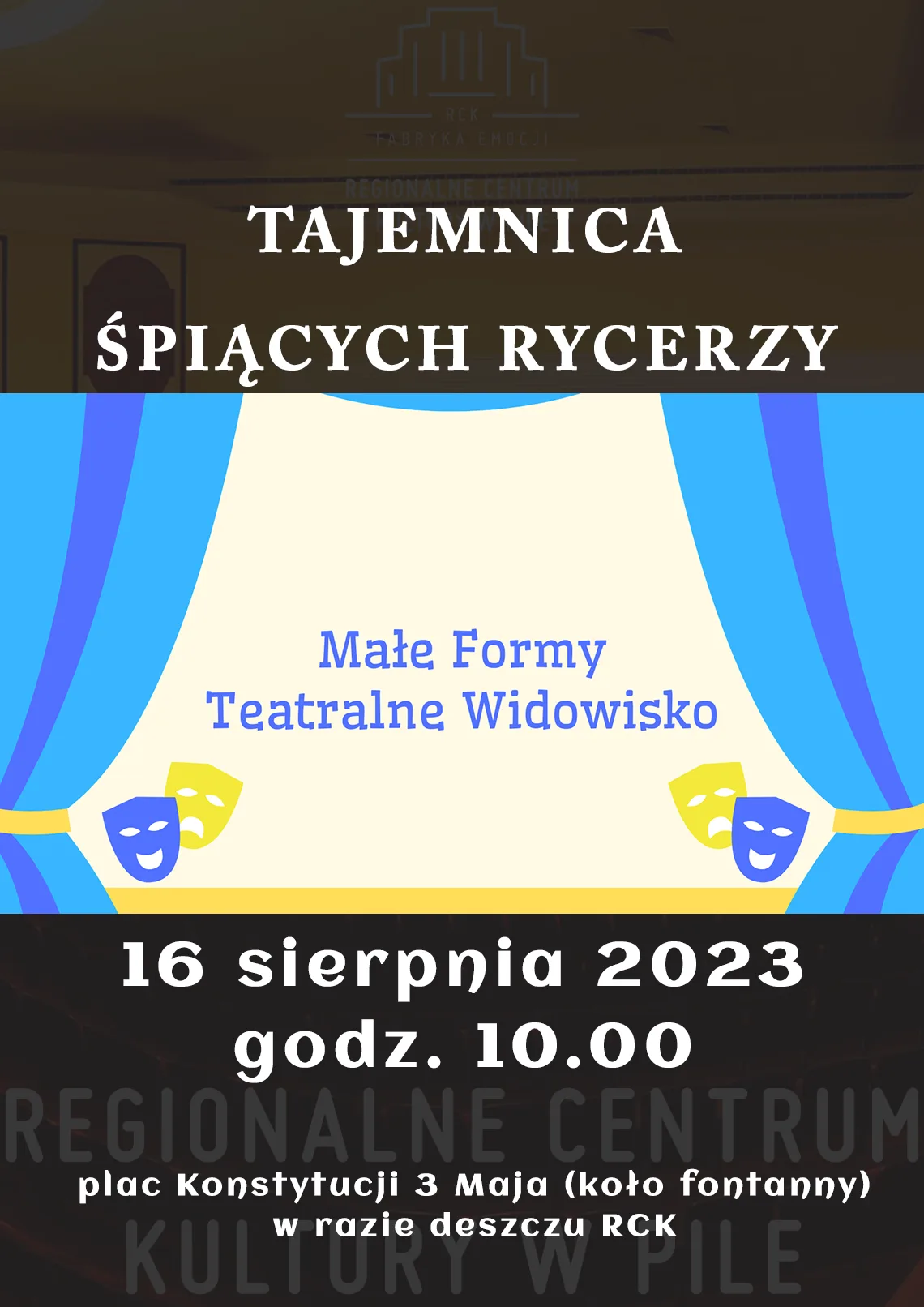 Tajemnica śpiących rycerzy, Małe Formy Teatralne z Krakowa 16 sierpnia 2023, godz. 10.00 wstęp wolny plac Konstytucji 3 Maja (koło fontanny), w razie deszczu RCK