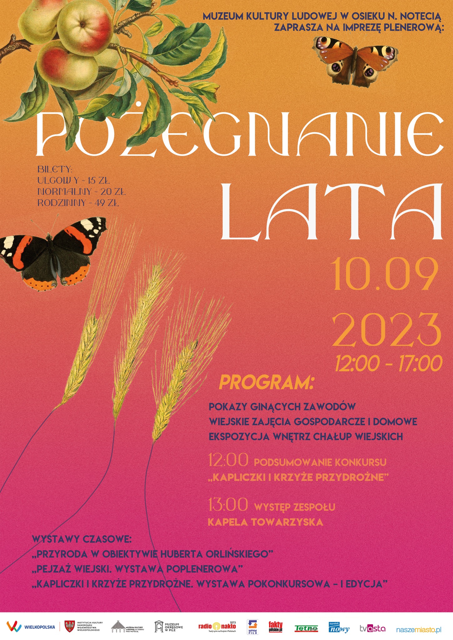 Muzeum Kultury Ludowej w Osieku n. Notecią zaprasza na imprezę plenerową "pożegnanie lata". Bilet ulgowy: 15 złotych, normalny 20 zł i rodzinny 49 złotych. 10 września 2023, godz. 12.00 - 17.00. Program: pokazy ginących zawodów, wiejskie zajęcia gospodarcze i domowe, ekspozycja wnętrz chłop wiejskich. 12.00 - podsumowanie konkursu "kapliczki i krzyże przydrożne" i 13.00 występ zespołu kapela towarzystwa.