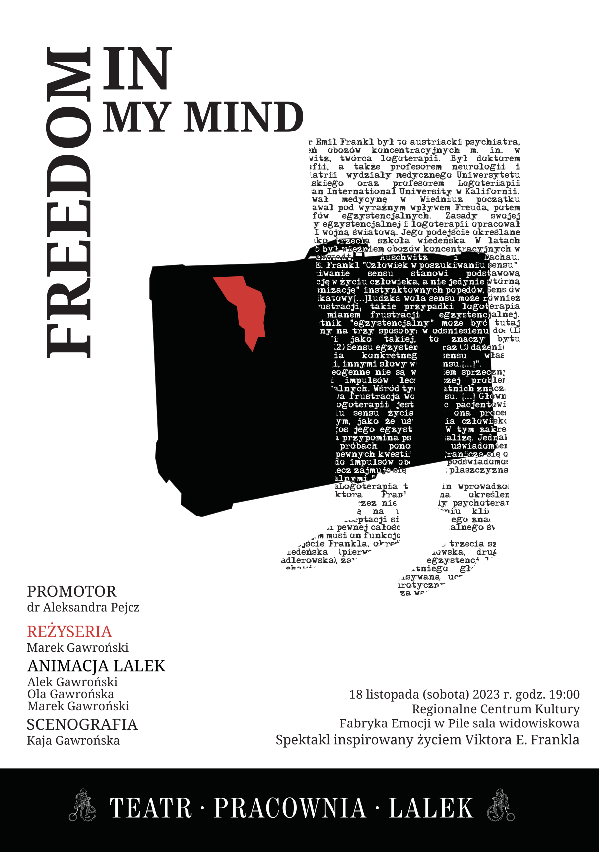 Białe tło, czarna walizka, kształt nóg człowieka ułożony z napisów. Treść: Freedom in my Mind, 18 listopada 2023, godzina 19.00 Regionalne Centrum Kultury w Pile. Spektakl inspirowany życiem Viktora E. Frankla, w wykonaniu Teatr Pracownia Lalek 