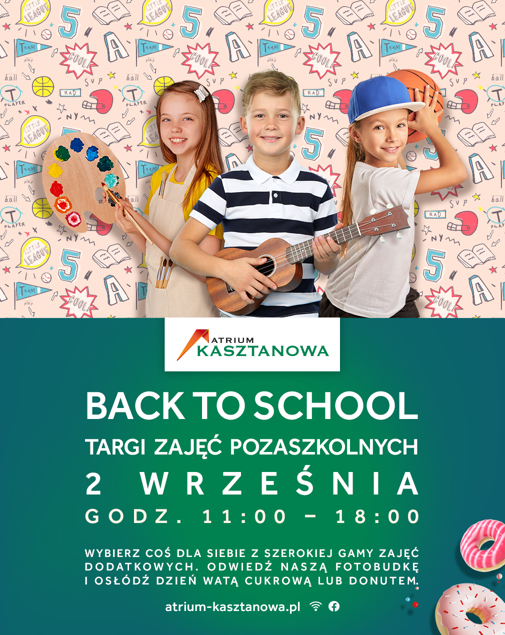 w tle grafika z elementami związanymi ze szkołą, na tym tle troje dzieci, jedno trzyma piłkę, drugie gitarę, trzecie paletę z farbami, napis: Atrium Kasztanowa Back to school, Targi zajęć pozaszkolnych, 2 września, 11:00-18:00, 
