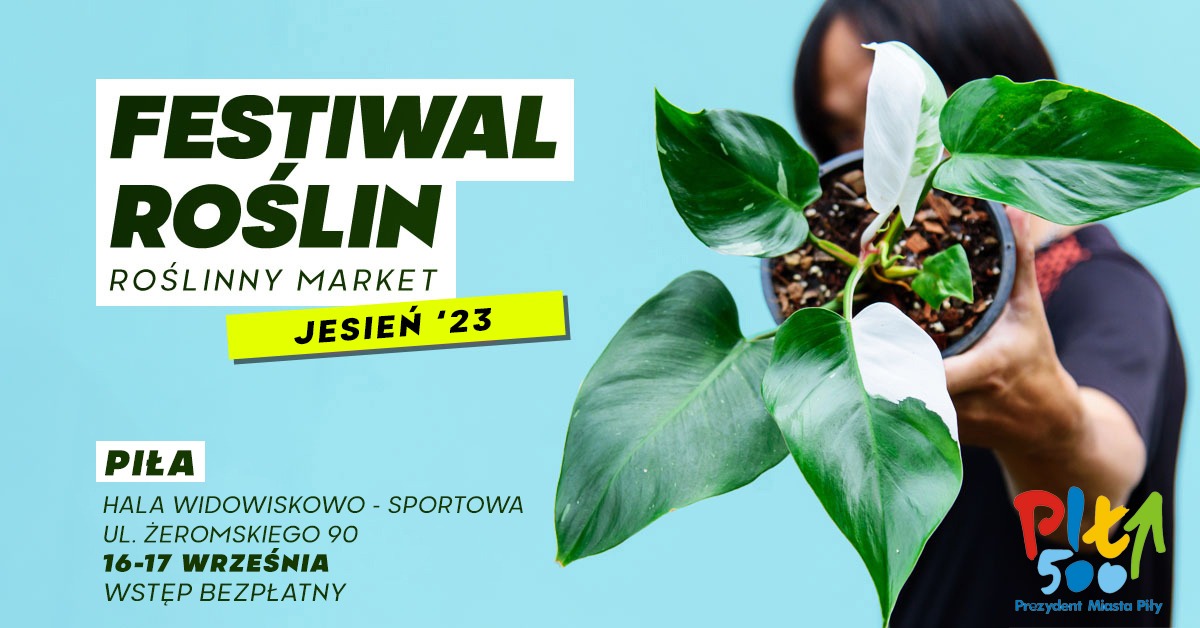Napis: Festiwal roślin, Piła, 16-17 września, hala ul. Żeromskiego, Zdjęcie  kobiety, która trzyma przed sobą doniczkę z rośliną, w prawym dolnym rogu logo "Prezyent MIasta Piły. 