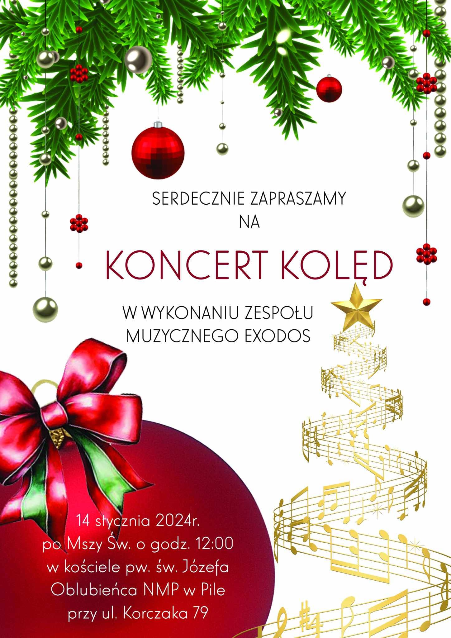 Gałązki drzewka iglastego, bombki i&nbsp;choinka ułożona z&nbsp;pięciolinii. Treść: Serdecznie zapraszamy na&nbsp;koncert kolęd w&nbsp;wykonaniu zespołu muzycznego EXODOS. 14 stycznie 2024 r. po Mszy Św. o&nbsp;godzinie 12.00 w&nbsp;kościele pw. św. J&oacute;zefa Oblubieńca NMP w&nbsp;Pile, ul. Korczaka 79