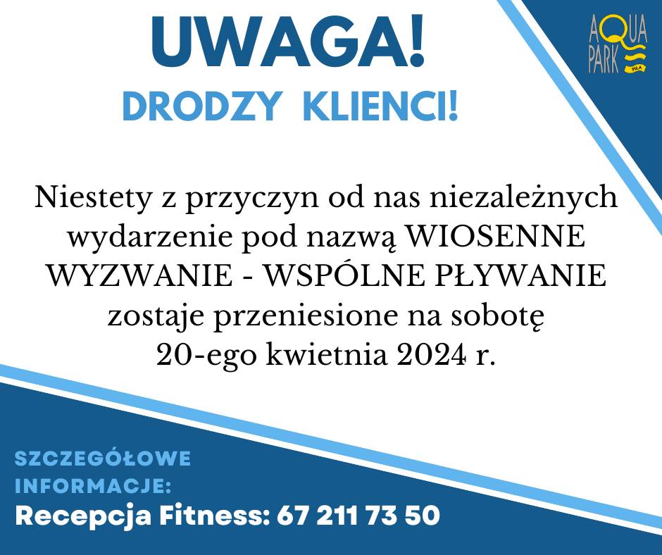 Uwaga! Drodzy Klienci, niestety z&nbsp;przyczyn od nas niezależnych wydarzenie pod nazwą WIOSENNE WYZWANIE - WSP&Oacute;LNE PŁYWANIE zostaje przeniesione na&nbsp;sobotę 20 kwietnia 2024 r. Szczeg&oacute;łowe informacje: Recepcja fitness 67 211 73 50 