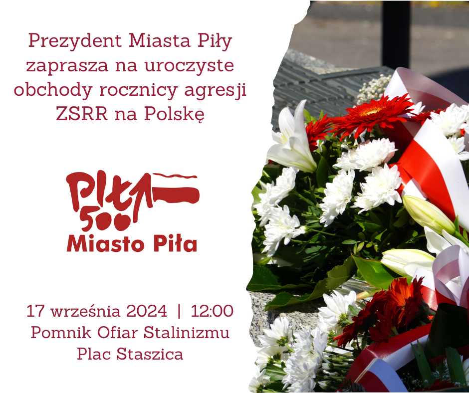 Prezydent Piły zaprasza na&nbsp;uroczyste obchody rocznicy agresji ZSRR na&nbsp;Polskę. 17 września 2024  |  12:00 Pomnik Ofiar Stalinizmu Plac Staszica 