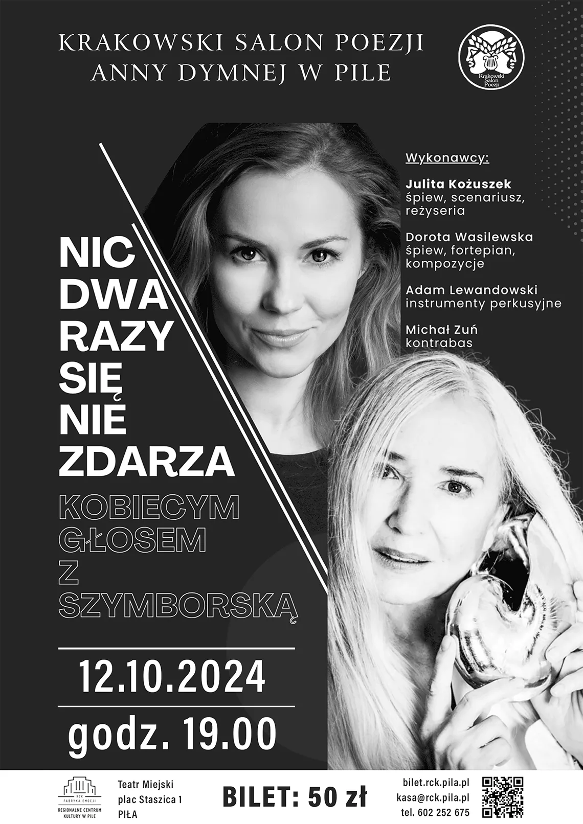 PLAKAT. Zdjęcie czarno-białe dwóch młodych kobiet. Treść: Krakowski salon poezji Anny Dymnej w Pile. Koncert "Nic dwa razy się nie zdarza", kobiecym głosem z Wisławą Szymborską. 12 października, godz. 19.00, Regionalne Centrum Kultury w Pile