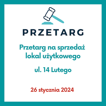 Przetarg na sprzedaż nieruchomości ul. 14 Lutego | 26 stycznia 2024