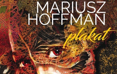 Zdjęcie do PLAKAT: wystawa prac Mariusza Hoffmana